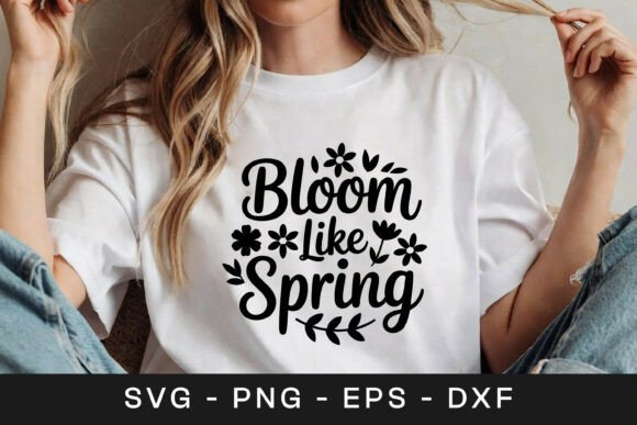 Bloom Like Spring Floral Inspirational S Graphics and Crafts