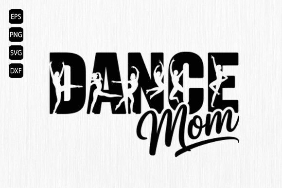 Dance Mom Svg, Dance Quote Svg,Dance Svg for Graphics and T-Shirt Designs
