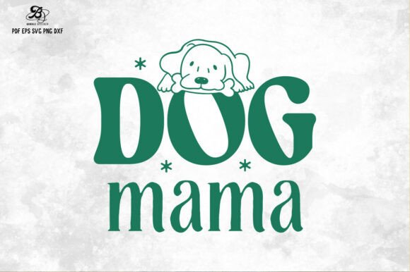 Dog Mama Cute Puppy Quote SVG for TShirt Graphics and Illustrations