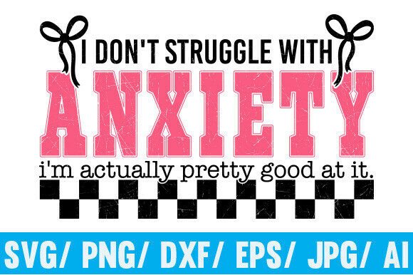 Funny Anxiety Quote Svg Png, Witty Menta Graphics and T-Shirt Designs
