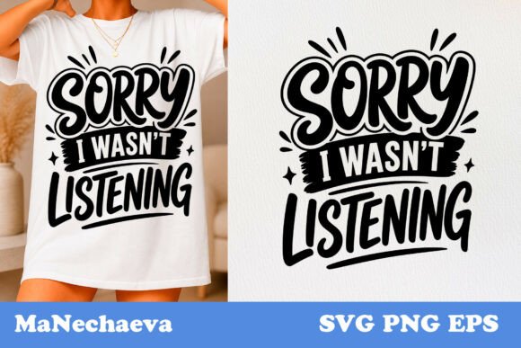 Funny Sarcastic Quote SVG Listening for Graphics and T-Shirt Designs