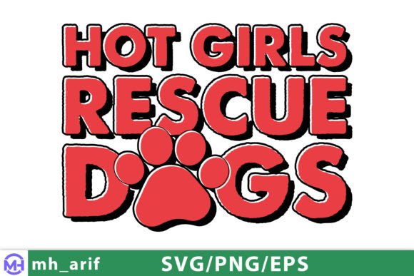Hot Girls Rescue Dogs Funny Quote SVG: Graphics for T-Shirt Designs