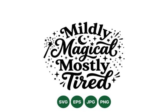 Mildly Magical Tired Quote Svg: Graphics & Illustrations Review