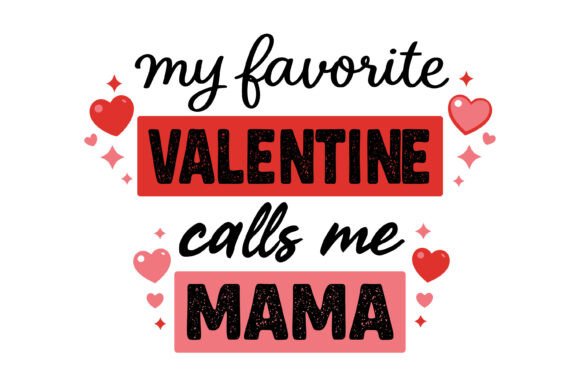 My Favorite Valentine Calls Mama: A Graphics & Crafts Review