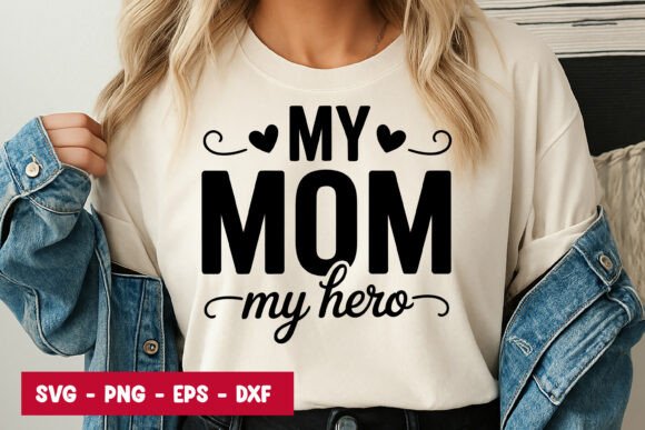 My Mom My Hero Quote SVG PNG Graphics and Illustrations Review