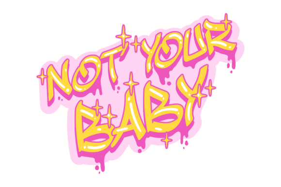Not Your Baby Graphics for Bold Crafts and Branding