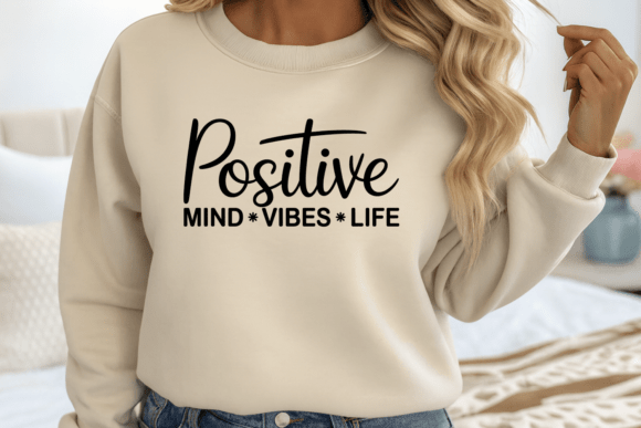 Positive Mind Positive Life Quote SVG Graphics and T-Shirt Designs