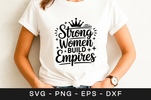 Strong Women Build Empires Motivation Graphics for Crafts