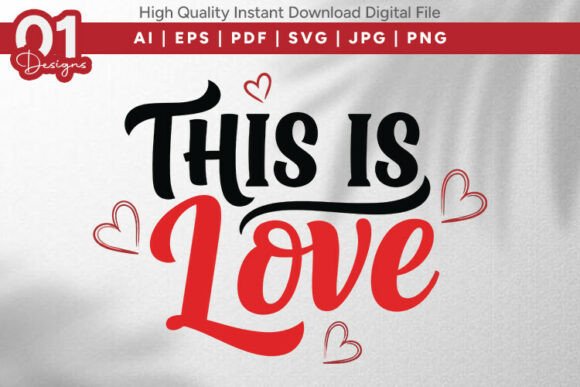This is Love Romantic Quote SVG Graphics and T-Shirt Designs