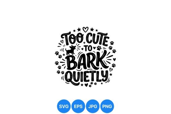 Too Cute Dog Bark Quote Svg: Graphics & Illustrations Review