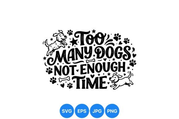 Too Many Dogs Fun Quote SVG: A Practical Review for Graphics Sellers