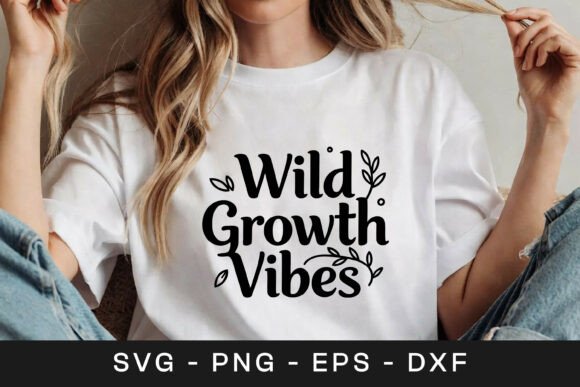 Wild Growth Vibes Floral Inspirational Graphics for Crafts